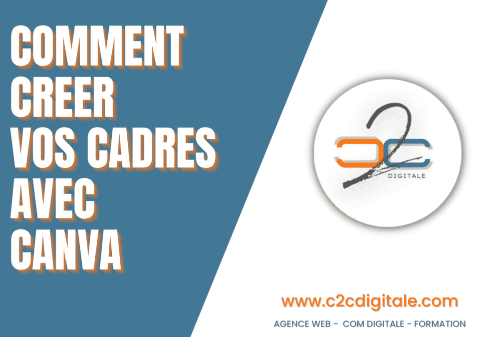 Agence web -Tuto Canva - C2C Digitale AGENCE WEB ROUEN